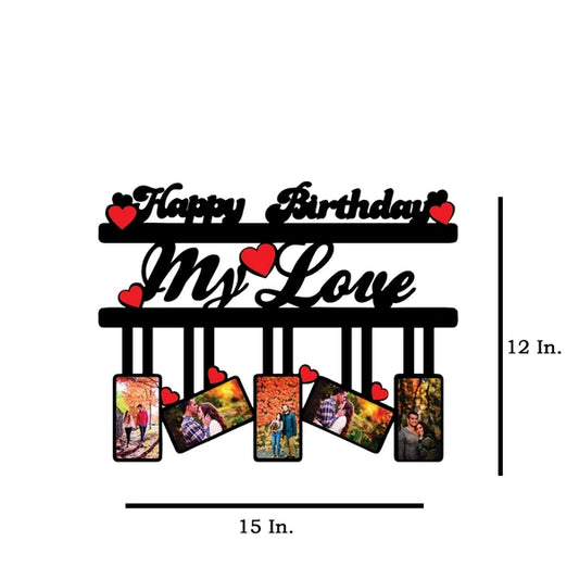 Happy Birthday My Love - MDF Wall Collage Frame